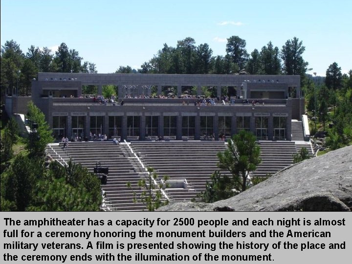 The amphitheater has a capacity for 2500 people and each night is almost full