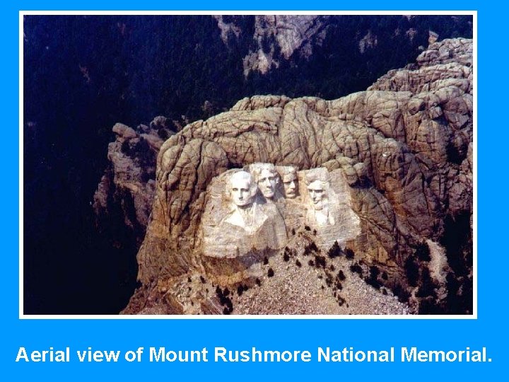 Aerial view of Mount Rushmore National Memorial. 
