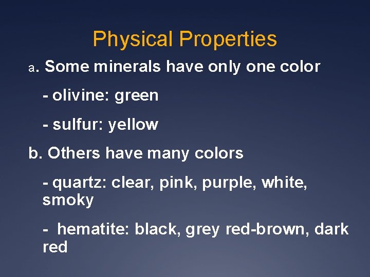 Physical Properties a. Some minerals have only one color - olivine: green - sulfur: