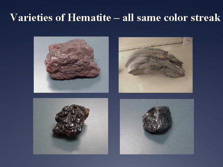 Varieties of Hematite – all same color streak 