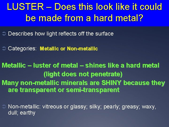 LUSTER – Does this look like it could be made from a hard metal?