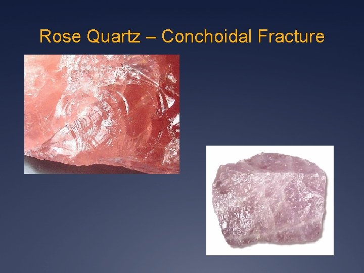 Rose Quartz – Conchoidal Fracture 