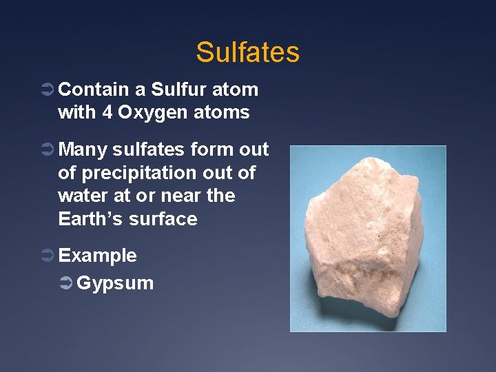 Sulfates Ü Contain a Sulfur atom with 4 Oxygen atoms Ü Many sulfates form