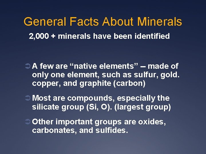 General Facts About Minerals 2, 000 + minerals have been identified Ü A few