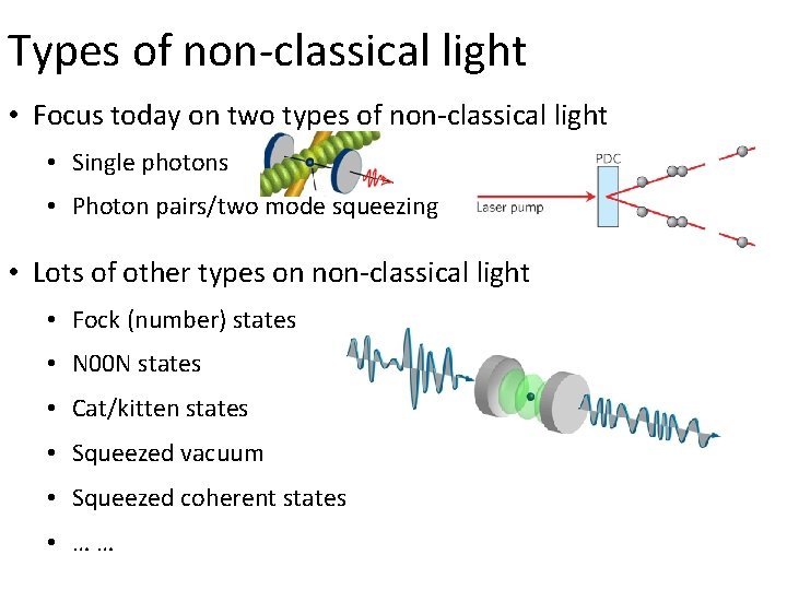 Types of non-classical light • Focus today on two types of non-classical light •