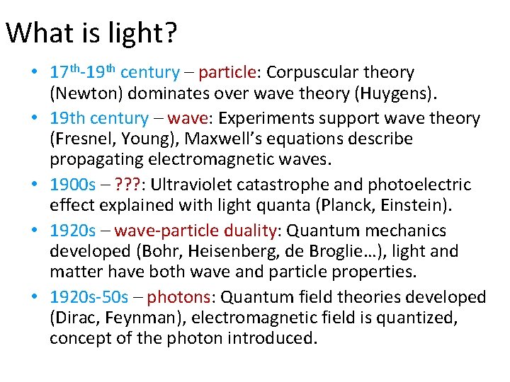 What is light? • 17 th-19 th century – particle: Corpuscular theory (Newton) dominates