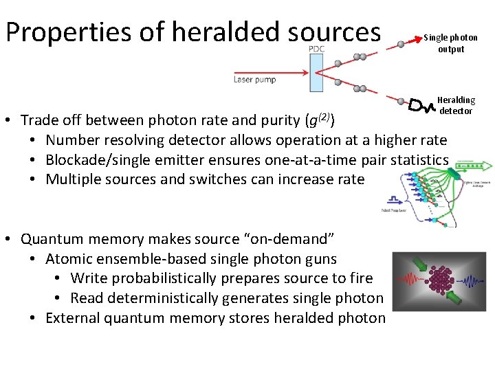 Properties of heralded sources Single photon output Heralding detector • Trade off between photon