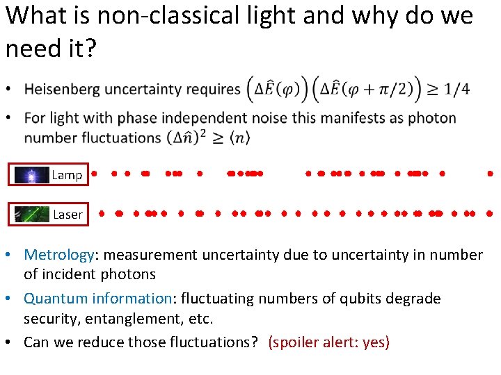 What is non-classical light and why do we need it? Lamp Laser • Metrology: