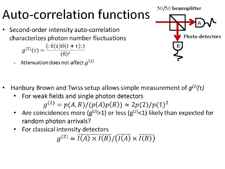 Auto-correlation functions 50/50 beamsplitter AA Photo-detectors B 