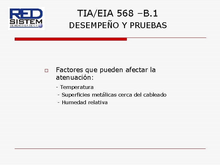 TIA/EIA 568 –B. 1 DESEMPEÑO Y PRUEBAS o Factores que pueden afectar la atenuación: