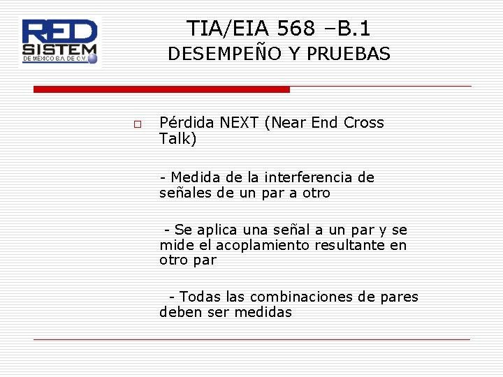 TIA/EIA 568 –B. 1 DESEMPEÑO Y PRUEBAS o Pérdida NEXT (Near End Cross Talk)