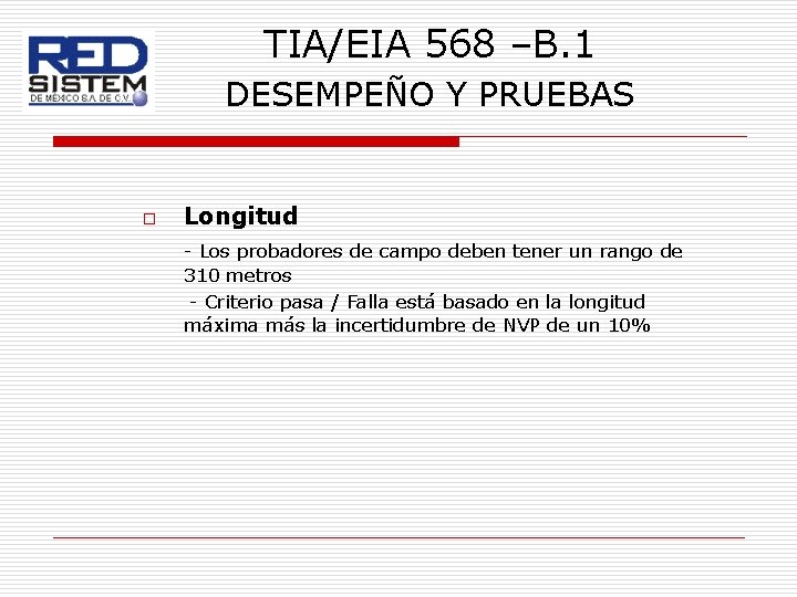 TIA/EIA 568 –B. 1 DESEMPEÑO Y PRUEBAS o Longitud - Los probadores de campo