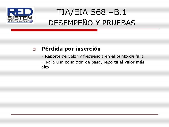 TIA/EIA 568 –B. 1 DESEMPEÑO Y PRUEBAS o Pérdida por inserción - Reporte de