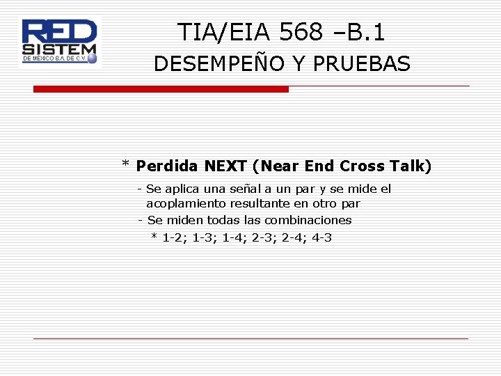 TIA/EIA 568 –B. 1 DESEMPEÑO Y PRUEBAS * Perdida NEXT (Near End Cross Talk)