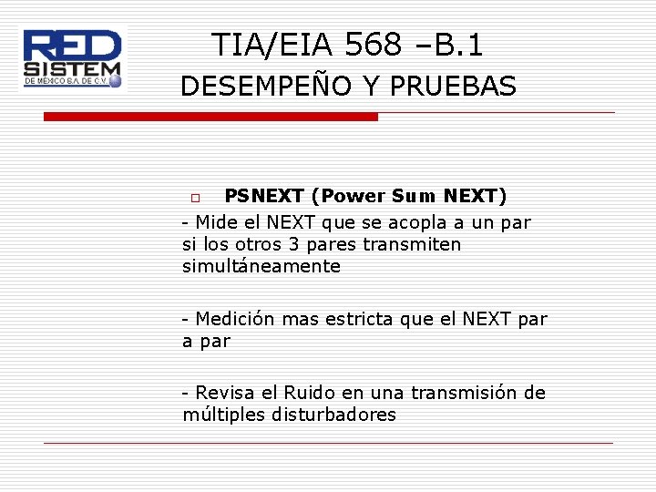 TIA/EIA 568 –B. 1 DESEMPEÑO Y PRUEBAS PSNEXT (Power Sum NEXT) - Mide el