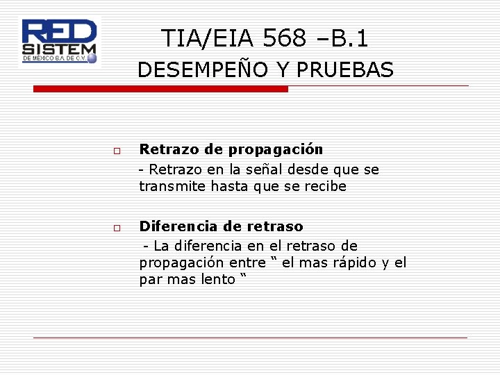 TIA/EIA 568 –B. 1 DESEMPEÑO Y PRUEBAS o o Retrazo de propagación - Retrazo