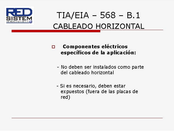 TIA/EIA – 568 – B. 1 CABLEADO HORIZONTAL o Componentes eléctricos específicos de la