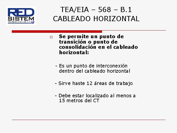 TEA/EIA – 568 – B. 1 CABLEADO HORIZONTAL o Se permite un punto de