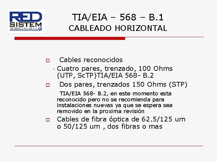 TIA/EIA – 568 – B. 1 CABLEADO HORIZONTAL o o Cables reconocidos - Cuatro