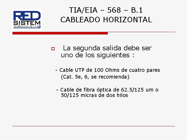 TIA/EIA – 568 – B. 1 CABLEADO HORIZONTAL o La segunda salida debe ser