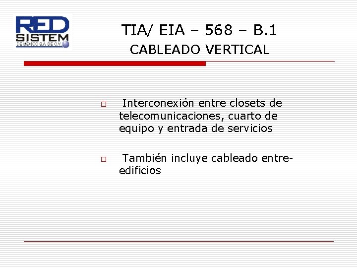 TIA/ EIA – 568 – B. 1 CABLEADO VERTICAL o o Interconexión entre closets
