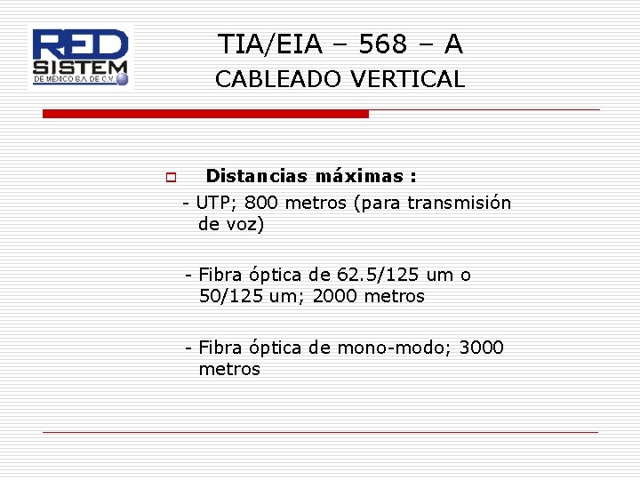 TIA/EIA – 568 – A CABLEADO VERTICAL o Distancias máximas : - UTP; 800