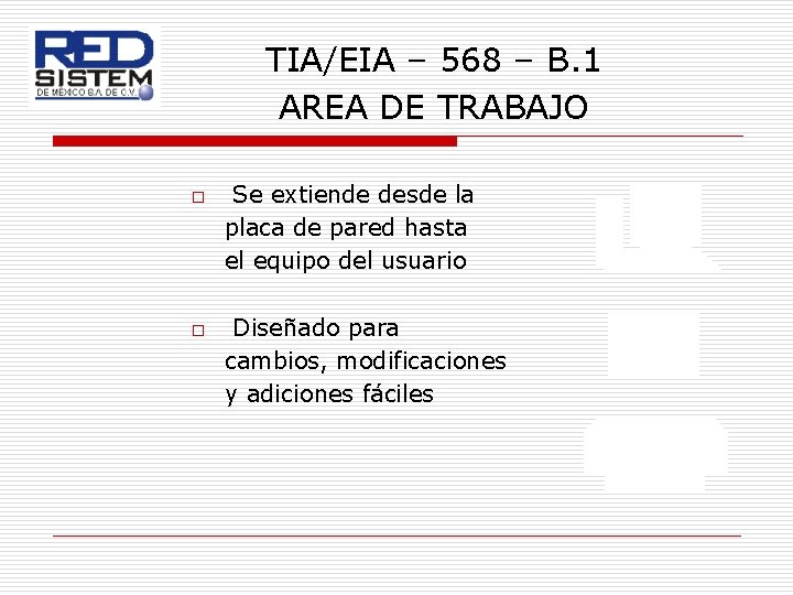 TIA/EIA – 568 – B. 1 AREA DE TRABAJO o o Se extiende desde