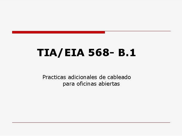 TIA/EIA 568 - B. 1 Practicas adicionales de cableado para oficinas abiertas 