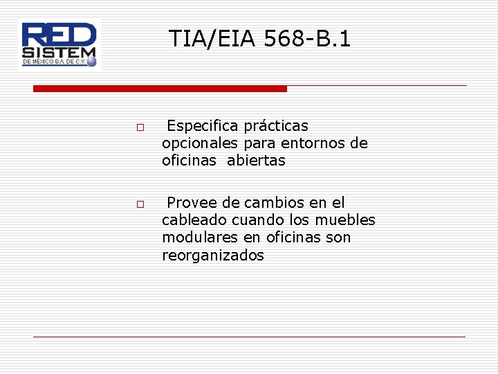 TIA/EIA 568 -B. 1 o o Especifica prácticas opcionales para entornos de oficinas abiertas