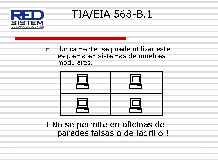 TIA/EIA 568 -B. 1 o Únicamente se puede utilizar este esquema en sistemas de