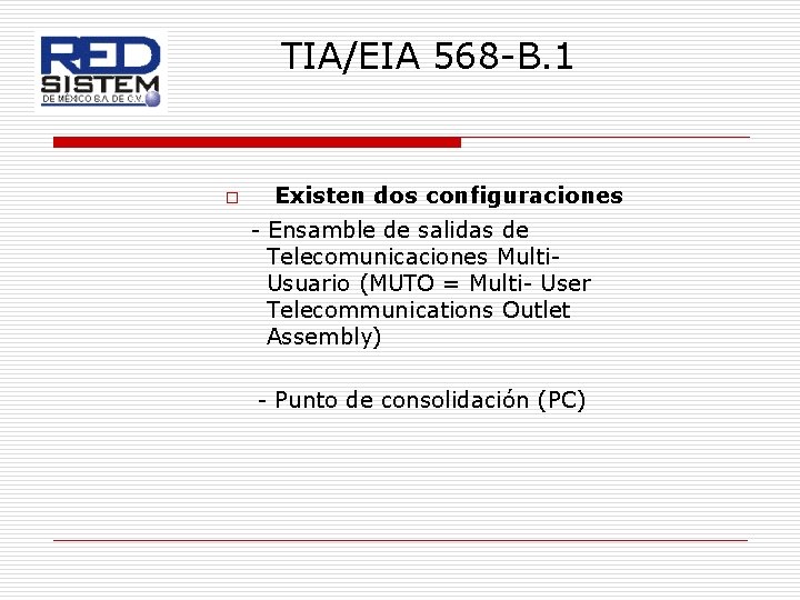 TIA/EIA 568 -B. 1 o Existen dos configuraciones - Ensamble de salidas de Telecomunicaciones