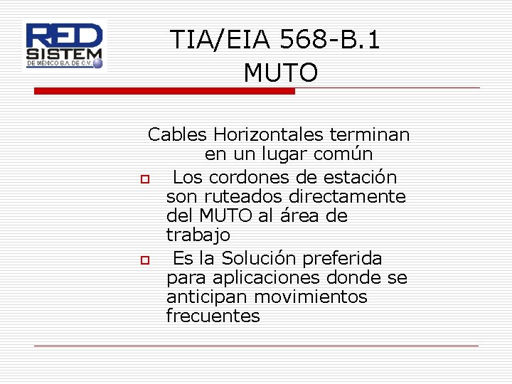 TIA/EIA 568 -B. 1 MUTO Cables Horizontales terminan en un lugar común o Los