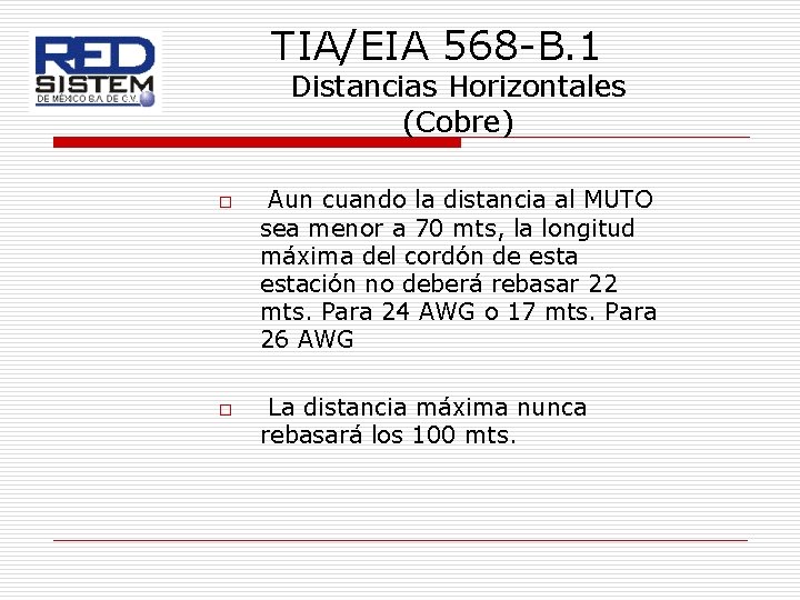 TIA/EIA 568 -B. 1 Distancias Horizontales (Cobre) o o Aun cuando la distancia al