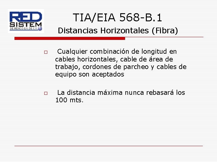 TIA/EIA 568 -B. 1 Distancias Horizontales (Fibra) o o Cualquier combinación de longitud en