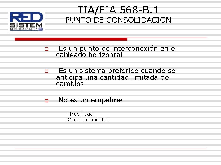 TIA/EIA 568 -B. 1 PUNTO DE CONSOLIDACION o o o Es un punto de