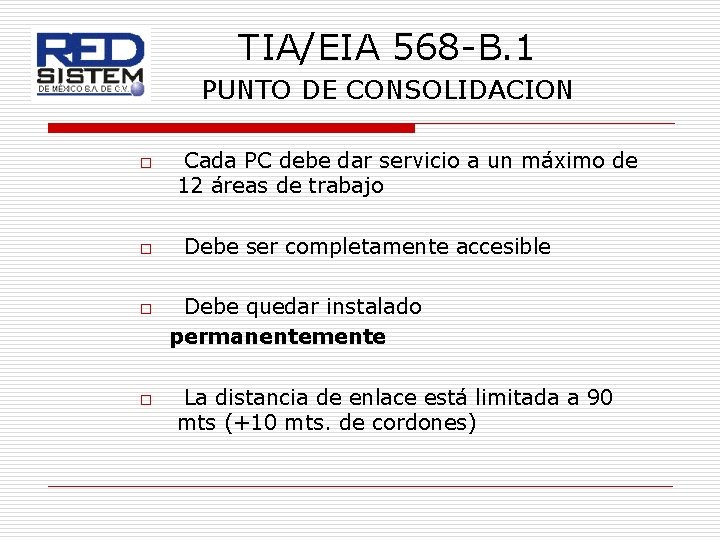 TIA/EIA 568 -B. 1 PUNTO DE CONSOLIDACION o o Cada PC debe dar servicio