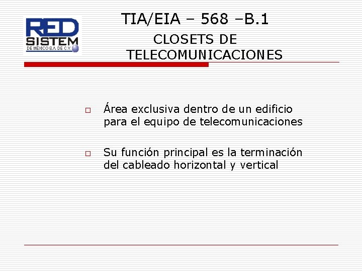 TIA/EIA – 568 –B. 1 CLOSETS DE TELECOMUNICACIONES o o Área exclusiva dentro de