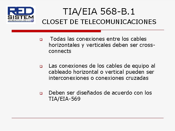 TIA/EIA 568 -B. 1 CLOSET DE TELECOMUNICACIONES q q q Todas las conexiones entre