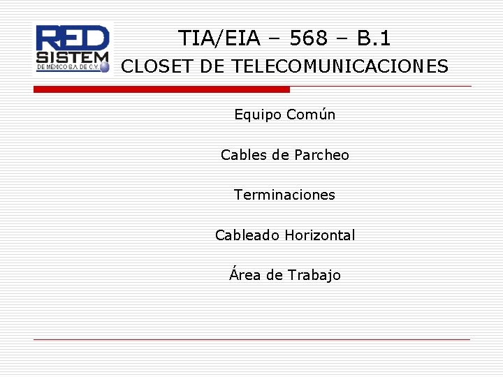 TIA/EIA – 568 – B. 1 CLOSET DE TELECOMUNICACIONES Equipo Común Cables de Parcheo