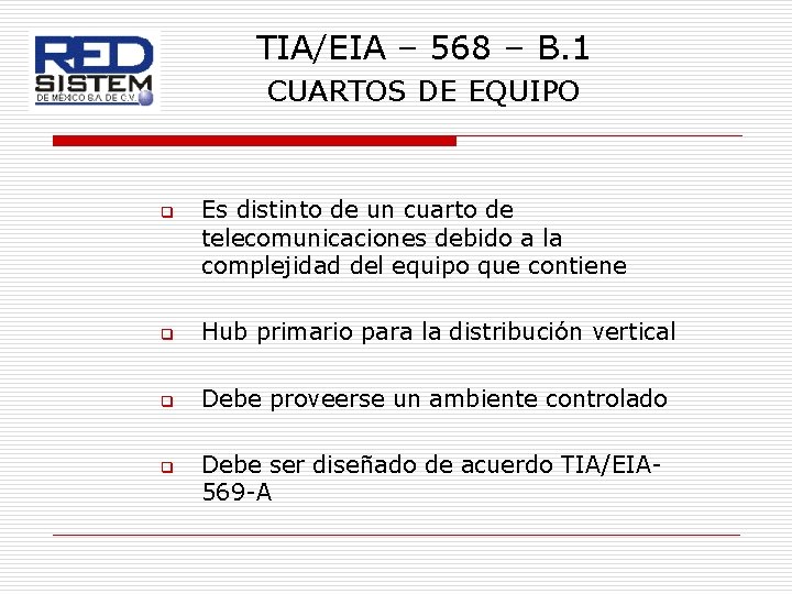 TIA/EIA – 568 – B. 1 CUARTOS DE EQUIPO q Es distinto de un