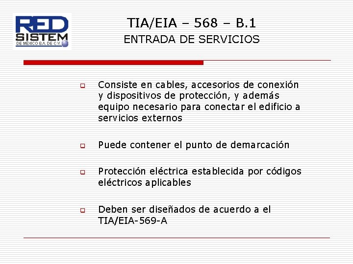 TIA/EIA – 568 – B. 1 ENTRADA DE SERVICIOS q q Consiste en cables,