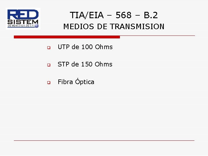 TIA/EIA – 568 – B. 2 MEDIOS DE TRANSMISION q UTP de 100 Ohms