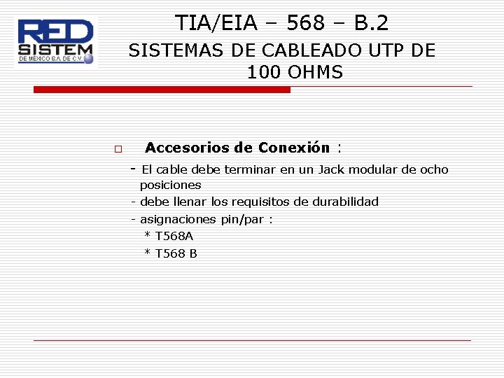 TIA/EIA – 568 – B. 2 SISTEMAS DE CABLEADO UTP DE 100 OHMS o