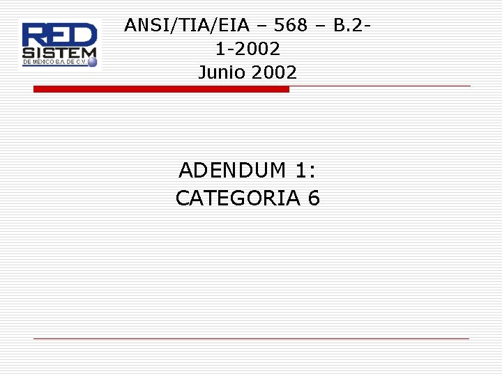 ANSI/TIA/EIA – 568 – B. 21 -2002 Junio 2002 ADENDUM 1: CATEGORIA 6 