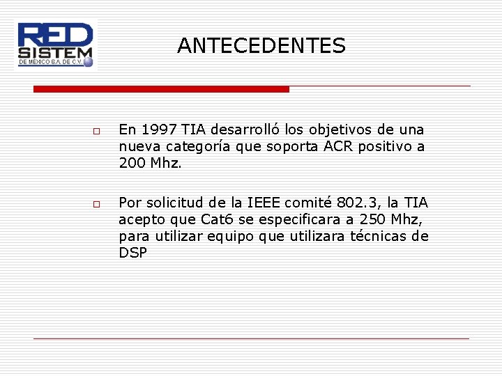 ANTECEDENTES o o En 1997 TIA desarrolló los objetivos de una nueva categoría que