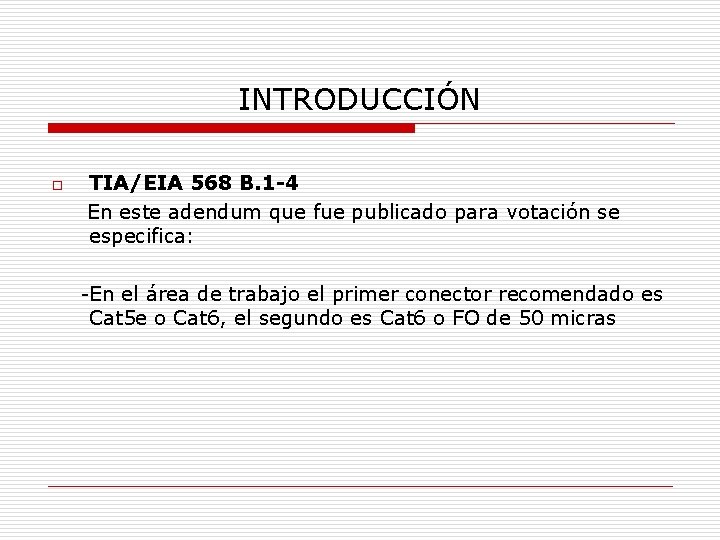 INTRODUCCIÓN o TIA/EIA 568 B. 1 -4 En este adendum que fue publicado para