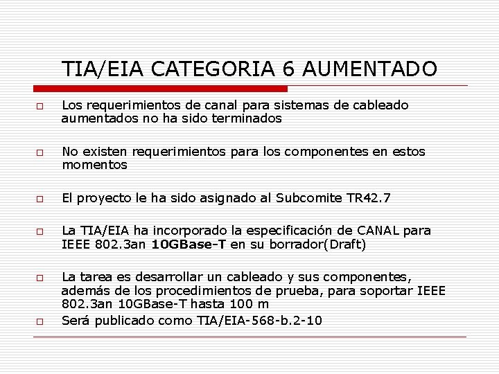 TIA/EIA CATEGORIA 6 AUMENTADO o o o Los requerimientos de canal para sistemas de