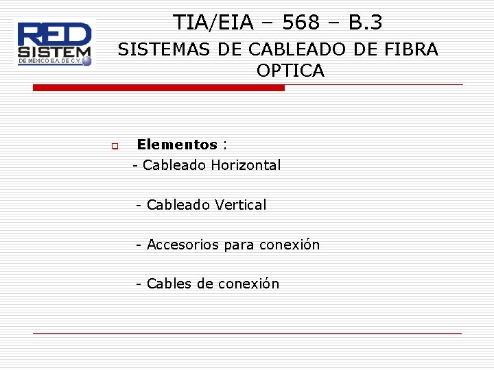 TIA/EIA – 568 – B. 3 SISTEMAS DE CABLEADO DE FIBRA OPTICA q Elementos