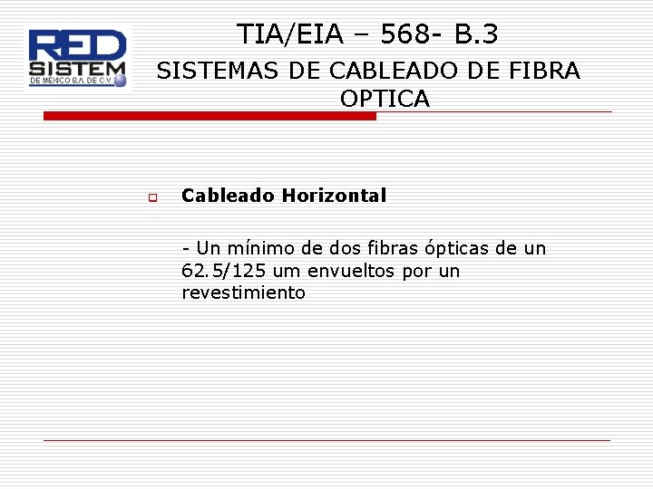 TIA/EIA – 568 - B. 3 SISTEMAS DE CABLEADO DE FIBRA OPTICA q Cableado
