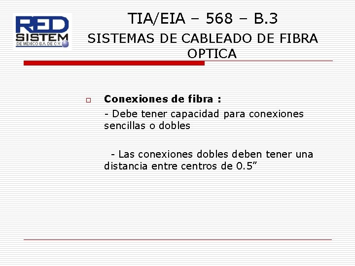 TIA/EIA – 568 – B. 3 SISTEMAS DE CABLEADO DE FIBRA OPTICA o Conexiones